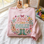 Love Like Dolly Embroidered Sweatshirt, Dolly Parton Tribute Country Music Shirt/Sweatshirt/Hoodie
