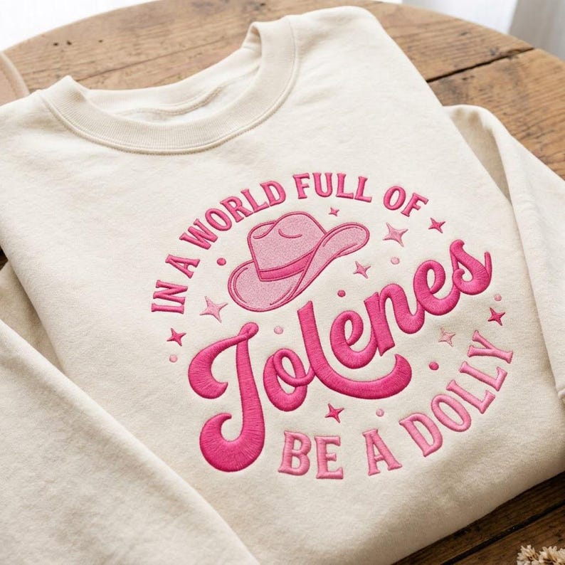 Be a Dolly Embroidered Sweatshirt, Dolly Parton Country Music Crewneck, In a World Full of Jolenes Western Cowgirl Shirt